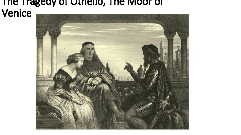 The Tragedy of Othello, The Moor of Venice 