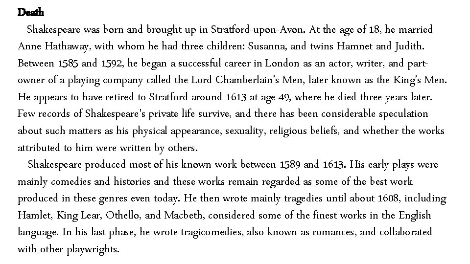 Death Shakespeare was born and brought up in Stratford-upon-Avon. At the age of 18,