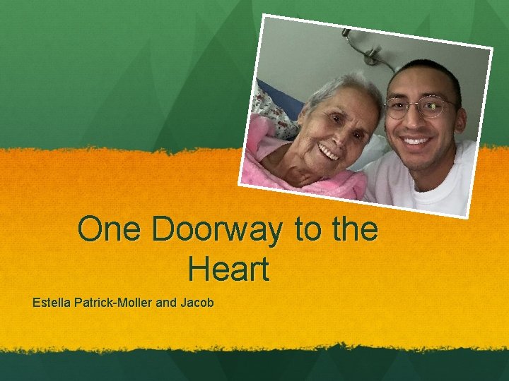 One Doorway to the Heart Estella Patrick-Moller and Jacob 