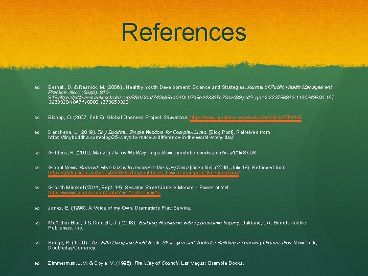 References Bernat , D. & Resnick, M. (2006). Healthy Youth Development: Science and Strategies.