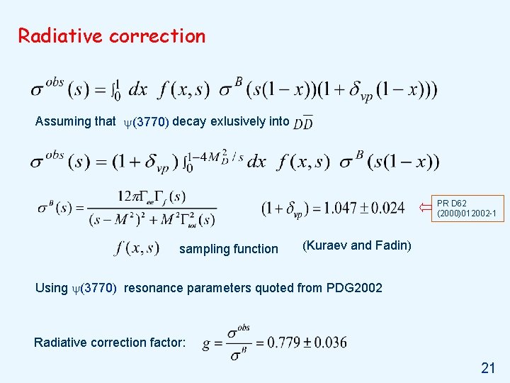 Radiative correction Assuming that (3770) decay exlusively into PR D 62 (2000)012002 -1 sampling