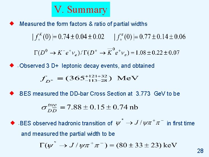 V. Summary u. Measured the form factors & ratio of partial widths u. Observed