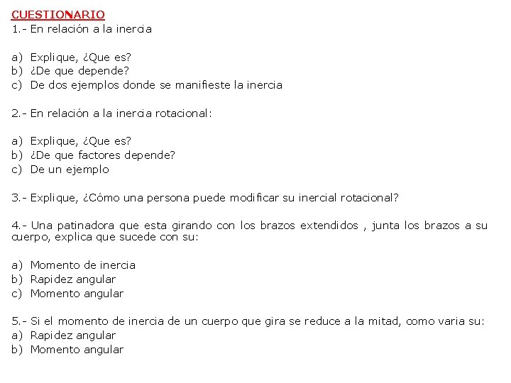 CUESTIONARIO 1. - En relación a la inercia a) Explique, ¿Que es? b) ¿De