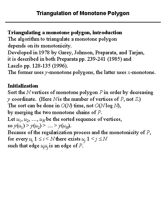 Triangulation of Monotone Polygon Triangulating a monotone polygon, introduction The algorithm to triangulate a