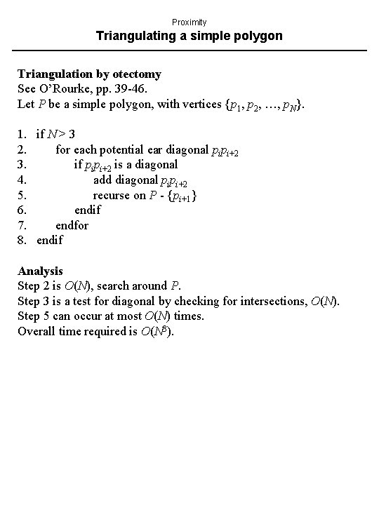 Proximity Triangulating a simple polygon Triangulation by otectomy See O’Rourke, pp. 39 -46. Let