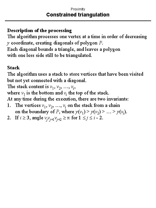 Proximity Constrained triangulation Description of the processing The algorithm processes one vertex at a