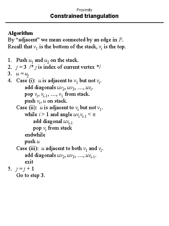 Proximity Constrained triangulation Algorithm By “adjacent” we mean connected by an edge in P.