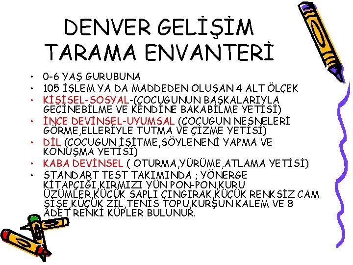 DENVER GELİŞİM TARAMA ENVANTERİ • 0 -6 YAŞ GURUBUNA • 105 İŞLEM YA DA