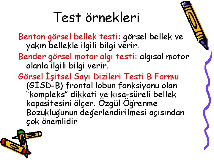 Test örnekleri Benton görsel bellek testi: görsel bellek ve yakın bellekle ilgili bilgi verir.
