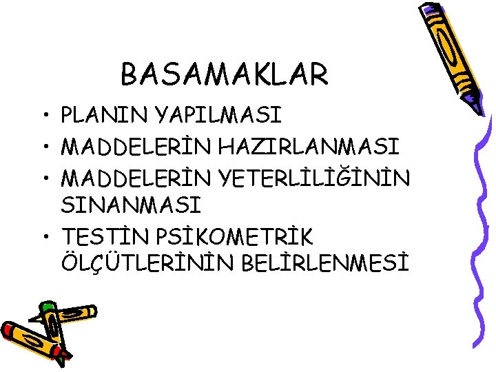 BASAMAKLAR • PLANIN YAPILMASI • MADDELERİN HAZIRLANMASI • MADDELERİN YETERLİLİĞİNİN SINANMASI • TESTİN PSİKOMETRİK