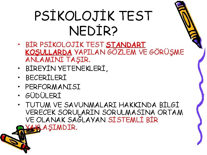 PSİKOLOJİK TEST NEDİR? • BİR PSİKOLOJİK TEST STANDART KOŞULLARDA YAPILAN GÖZLEM VE GÖRÜŞME ANLAMINI