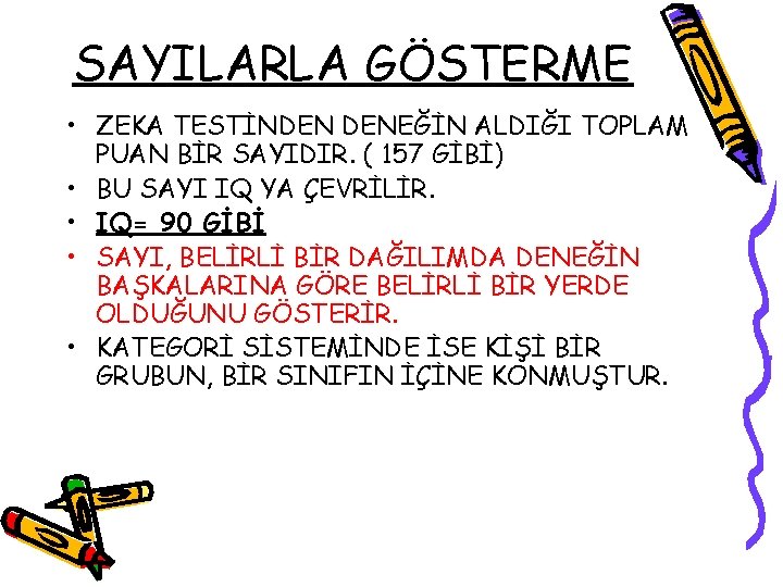 SAYILARLA GÖSTERME • ZEKA TESTİNDEN DENEĞİN ALDIĞI TOPLAM PUAN BİR SAYIDIR. ( 157 GİBİ)