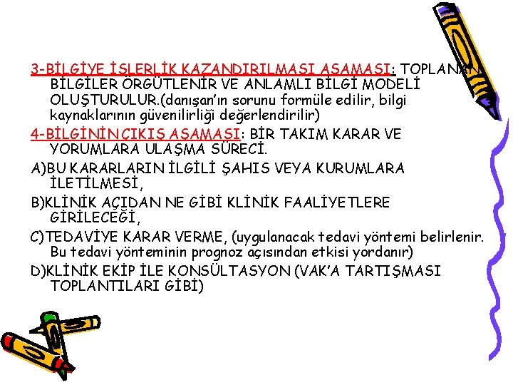 3 -BİLGİYE İŞLERLİK KAZANDIRILMASI AŞAMASI: TOPLANAN BİLGİLER ÖRGÜTLENİR VE ANLAMLI BİLGİ MODELİ OLUŞTURULUR. (danışan’ın