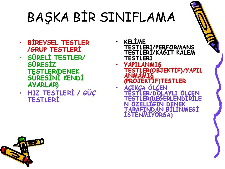 BAŞKA BİR SINIFLAMA • BİREYSEL TESTLER /GRUP TESTLERİ • SÜRELİ TESTLER/ SÜRESİZ TESTLER(DENEK SÜRESİNİ