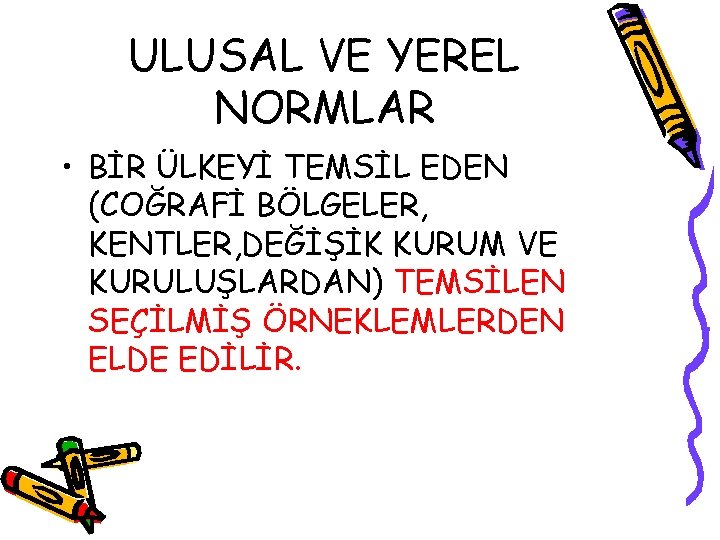 ULUSAL VE YEREL NORMLAR • BİR ÜLKEYİ TEMSİL EDEN (COĞRAFİ BÖLGELER, KENTLER, DEĞİŞİK KURUM