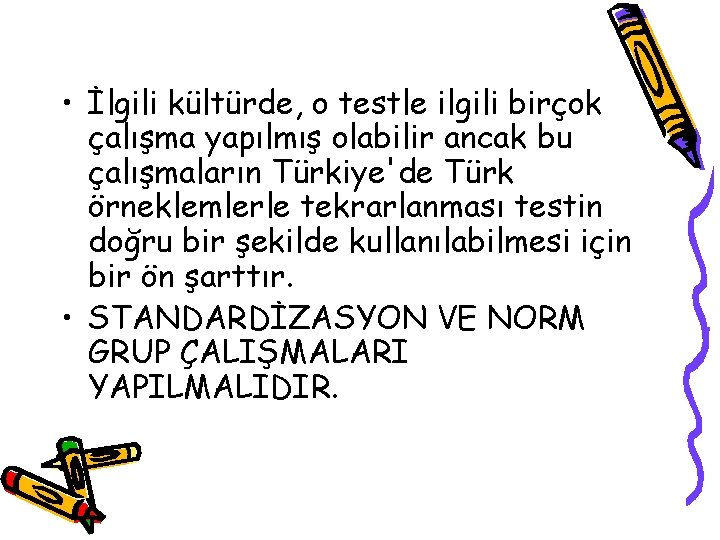  • İlgili kültürde, o testle ilgili birçok çalışma yapılmış olabilir ancak bu çalışmaların