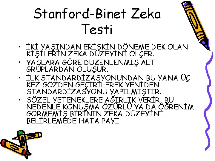 Stanford-Binet Zeka Testi • İKİ YAŞINDAN ERİŞKİN DÖNEME DEK OLAN KİŞİLERİN ZEKA DÜZEYİNİ ÖLÇER.