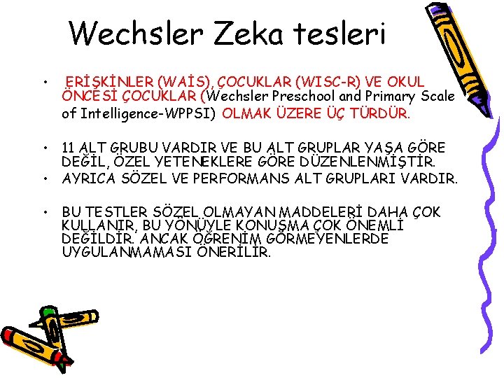 Wechsler Zeka tesleri • ERİŞKİNLER (WAİS), ÇOCUKLAR (WISC-R) VE OKUL ÖNCESİ ÇOCUKLAR (Wechsler Preschool