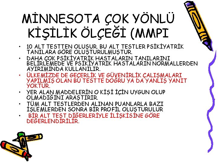 MİNNESOTA ÇOK YÖNLÜ KİŞİLİK ÖLÇEĞİ (MMPI • • • 10 ALT TESTTEN OLUŞUR. BU