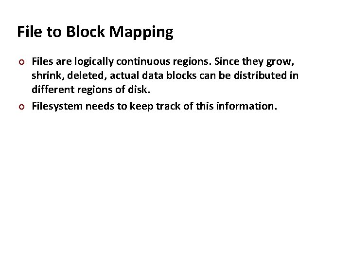 Carnegie Mellon File to Block Mapping Files are logically continuous regions. Since they grow,