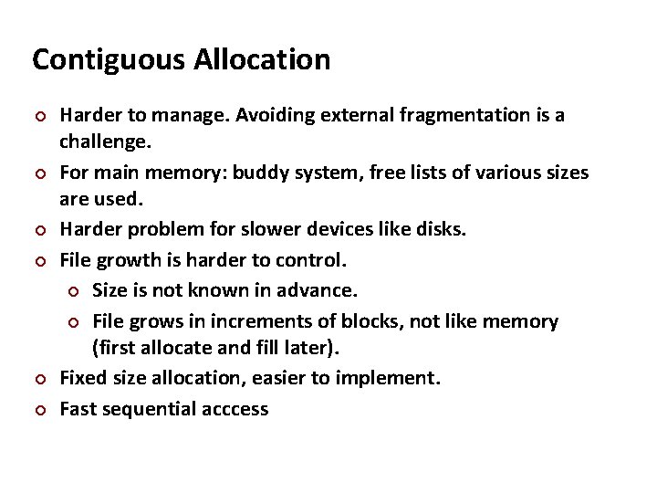 Carnegie Mellon Contiguous Allocation Harder to manage. Avoiding external fragmentation is a challenge. For