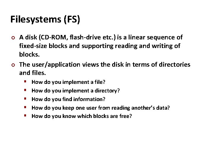 Carnegie Mellon Filesystems (FS) A disk (CD-ROM, flash-drive etc. ) is a linear sequence