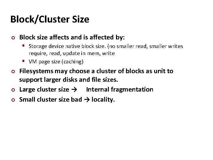Carnegie Mellon Block/Cluster Size Block size affects and is affected by: Storage device native