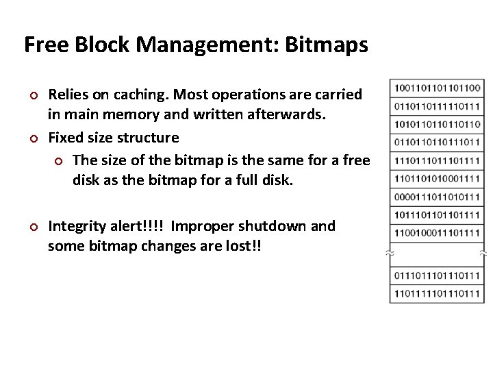 Carnegie Mellon Free Block Management: Bitmaps Relies on caching. Most operations are carried in