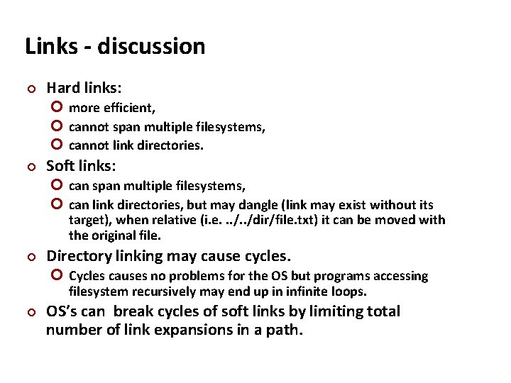 Carnegie Mellon Links - discussion Hard links: more efficient, cannot span multiple filesystems, cannot