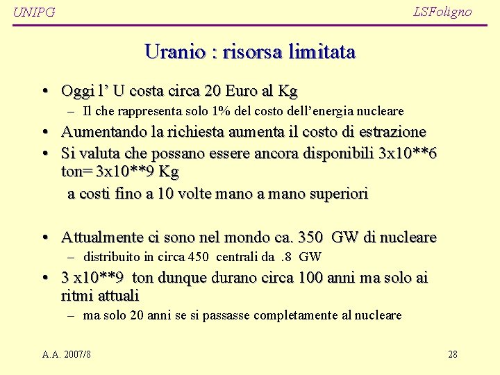 LSFoligno UNIPG Uranio : risorsa limitata • Oggi l’ U costa circa 20 Euro