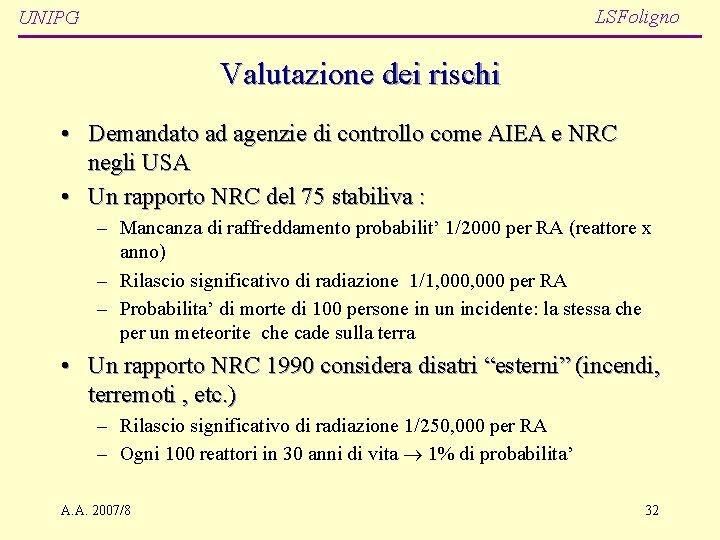 LSFoligno UNIPG Valutazione dei rischi • Demandato ad agenzie di controllo come AIEA e