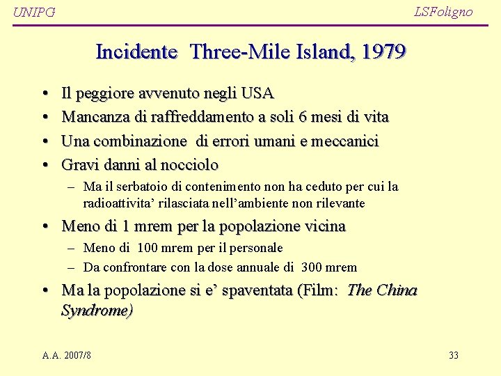 LSFoligno UNIPG Incidente Three-Mile Island, 1979 • • Il peggiore avvenuto negli USA Mancanza