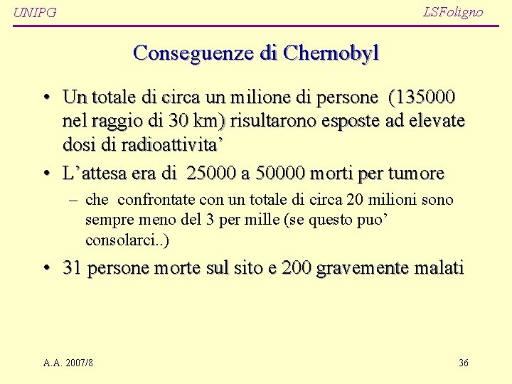 LSFoligno UNIPG Conseguenze di Chernobyl • Un totale di circa un milione di persone