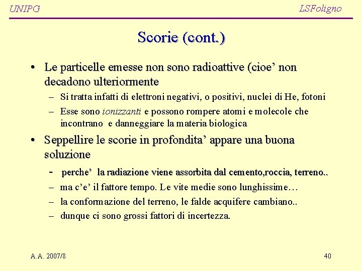 LSFoligno UNIPG Scorie (cont. ) • Le particelle emesse non sono radioattive (cioe’ non