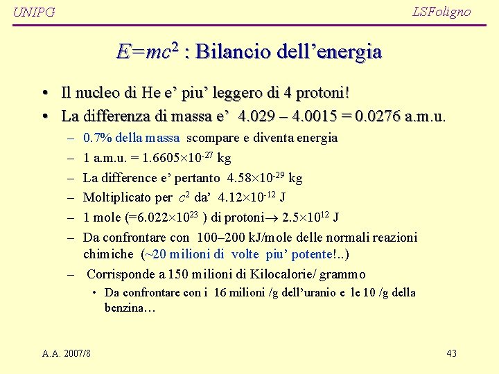 LSFoligno UNIPG E=mc 2 : Bilancio dell’energia • Il nucleo di He e’ piu’