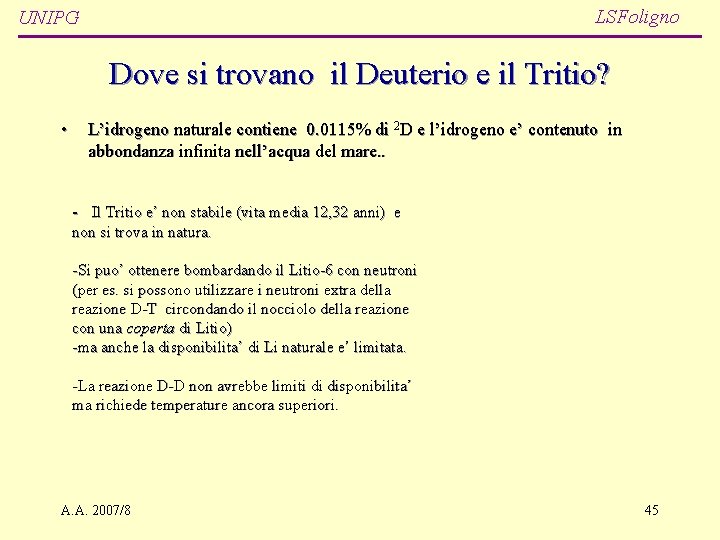 LSFoligno UNIPG Dove si trovano il Deuterio e il Tritio? • L’idrogeno naturale contiene