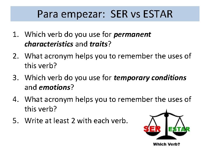 Para empezar: SER vs ESTAR 1. Which verb do you use for permanent characteristics