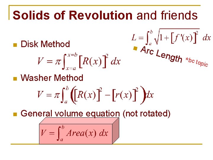 Solids of Revolution and friends n Disk Method n Arc L engt h n