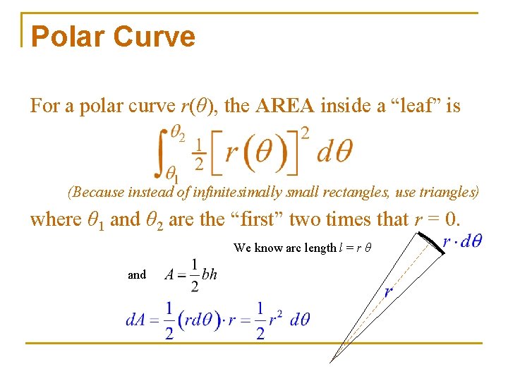 Polar Curve For a polar curve r(θ), the AREA inside a “leaf” is (Because