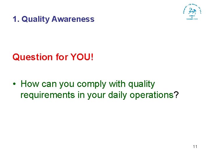 1. Quality Awareness Question for YOU! • How can you comply with quality requirements