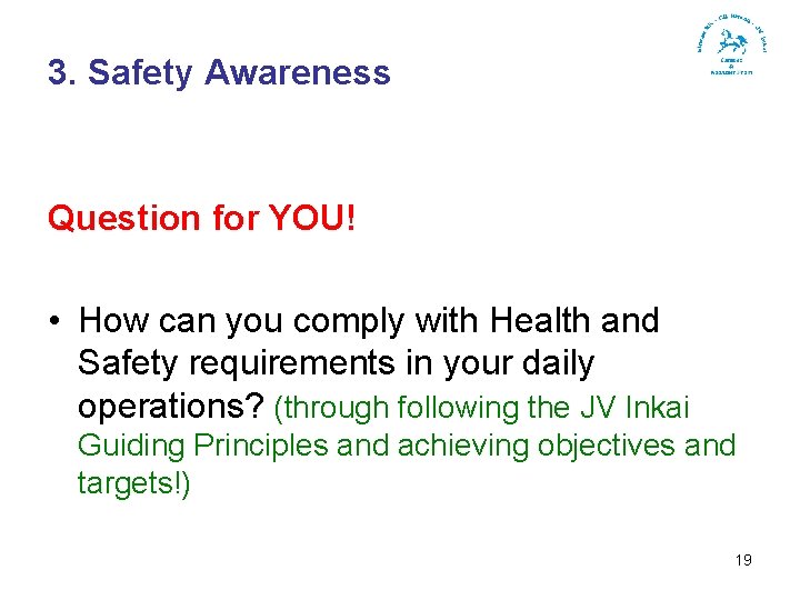 3. Safety Awareness Question for YOU! • How can you comply with Health and