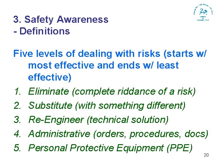 3. Safety Awareness - Definitions Five levels of dealing with risks (starts w/ most