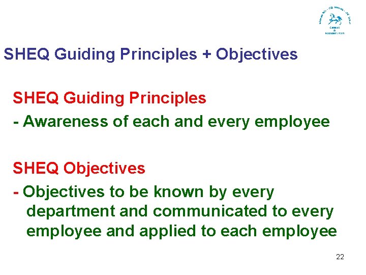 SHEQ Guiding Principles + Objectives SHEQ Guiding Principles - Awareness of each and every