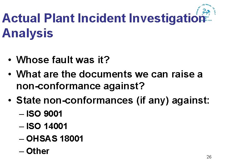 Actual Plant Incident Investigation Analysis • Whose fault was it? • What are the
