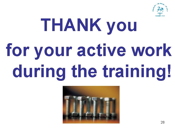 THANK you for your active work during the training! 28 