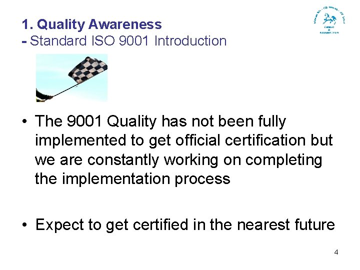 1. Quality Awareness - Standard ISO 9001 Introduction • The 9001 Quality has not