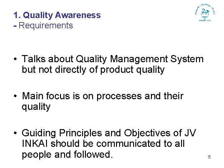 1. Quality Awareness - Requirements • Talks about Quality Management System but not directly