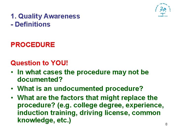 1. Quality Awareness - Definitions PROCEDURE Question to YOU! • In what cases the