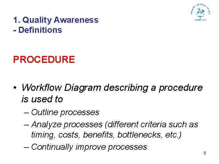 1. Quality Awareness - Definitions PROCEDURE • Workflow Diagram describing a procedure is used