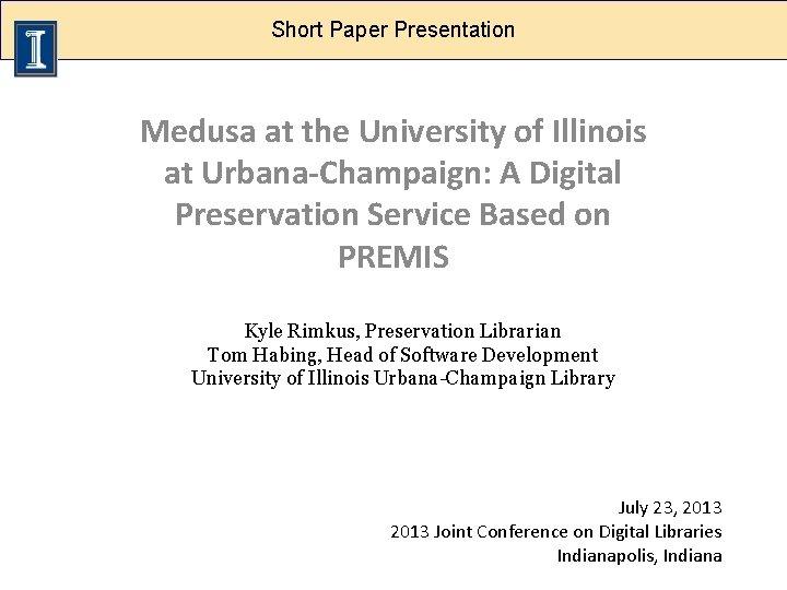 Digital Preservation Panel Short Paper Presentation Medusa at the University of Illinois at Urbana-Champaign: